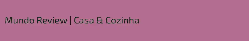 Mundo Review | Casa & Cozinha